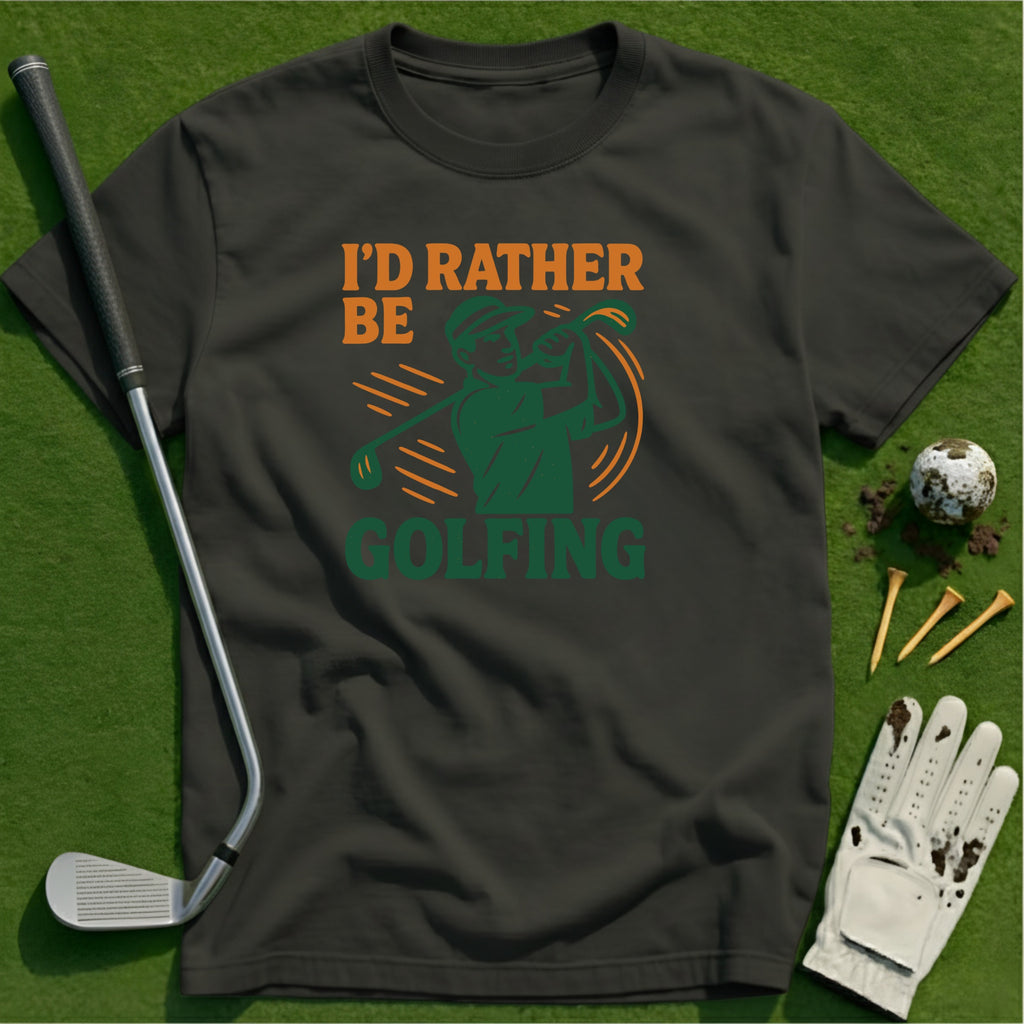 Rather Be Golfing T-Shirt