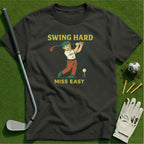 Swing Hard Miss Easy T-Shirt