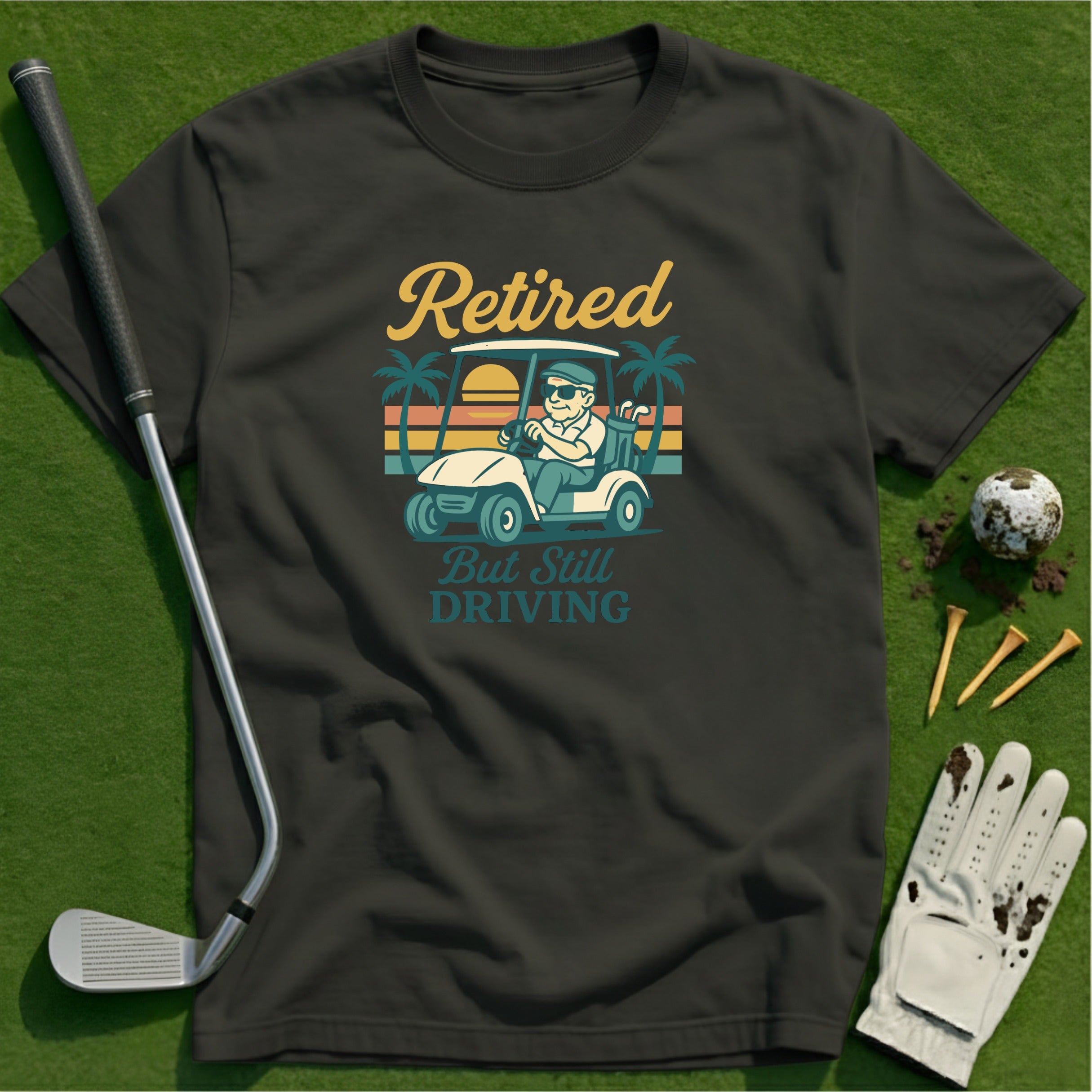 Retired and still driving T-Shirt