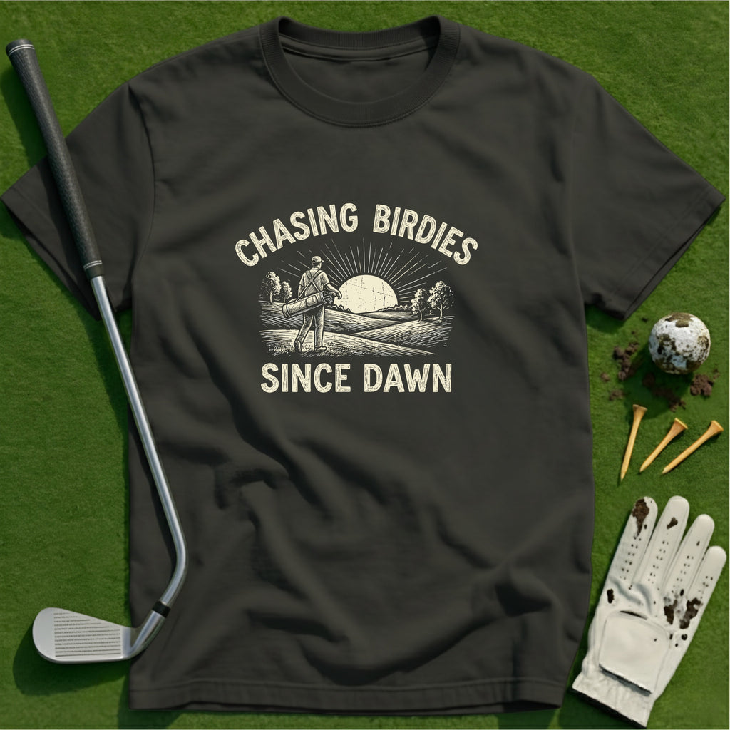 Chasing Birdies Since Dawn T-Shirt