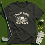 Chasing Birdies Since Dawn T-Shirt