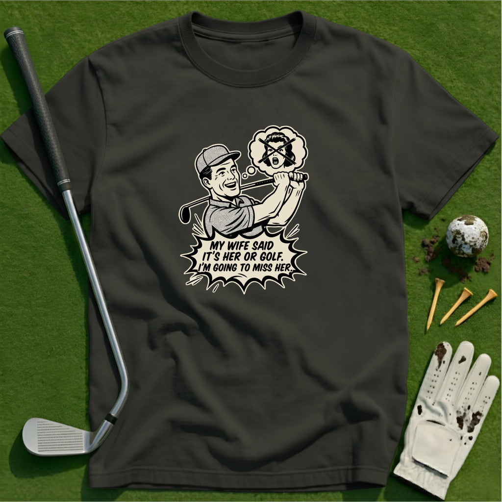 My Wife Said T-Shirt