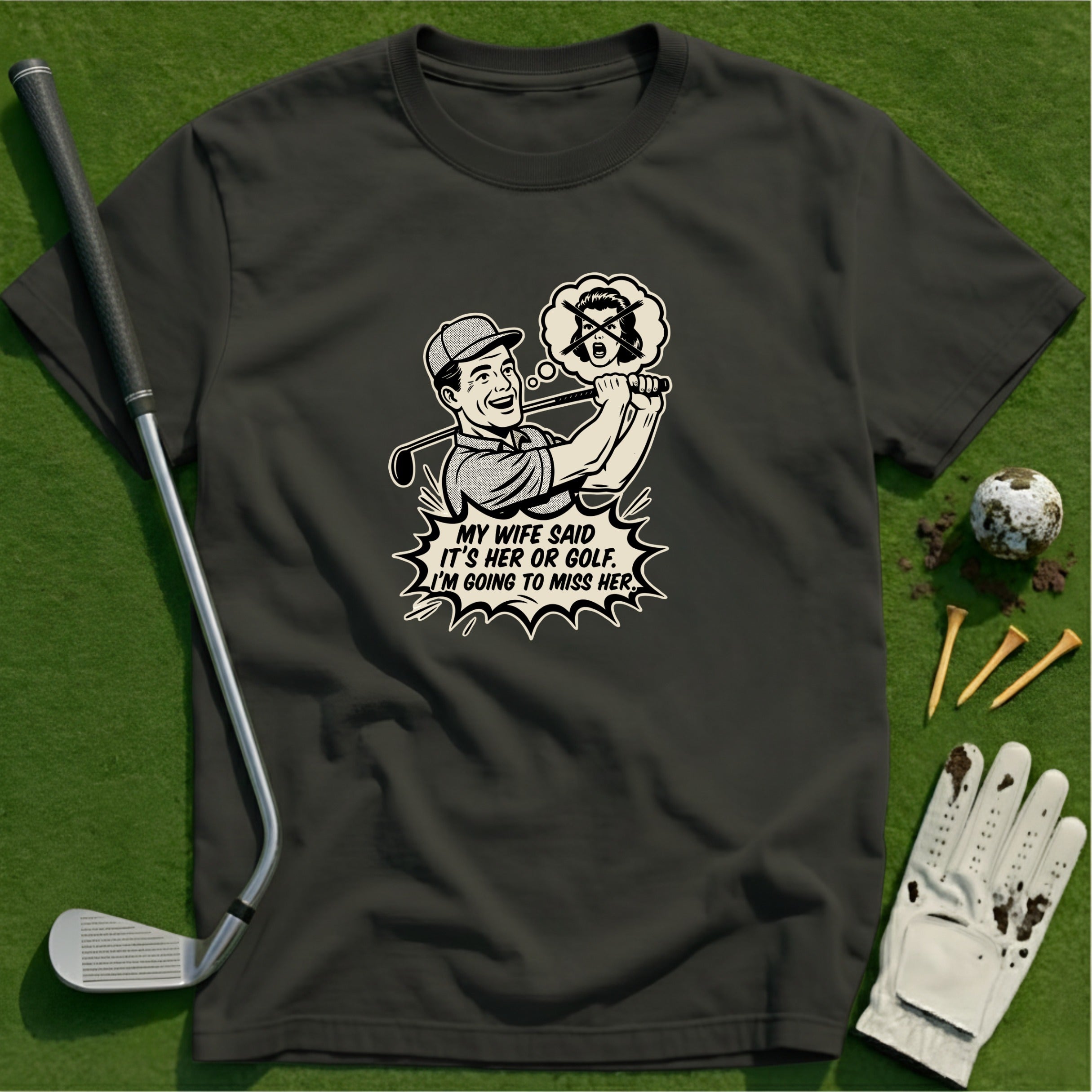 My Wife Said T-Shirt