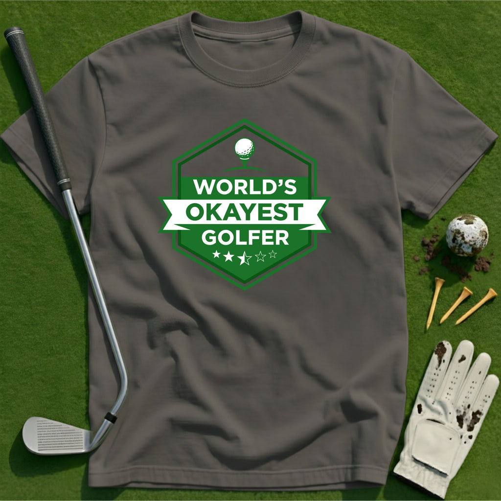 World's Okayest Golfer T-Shirt