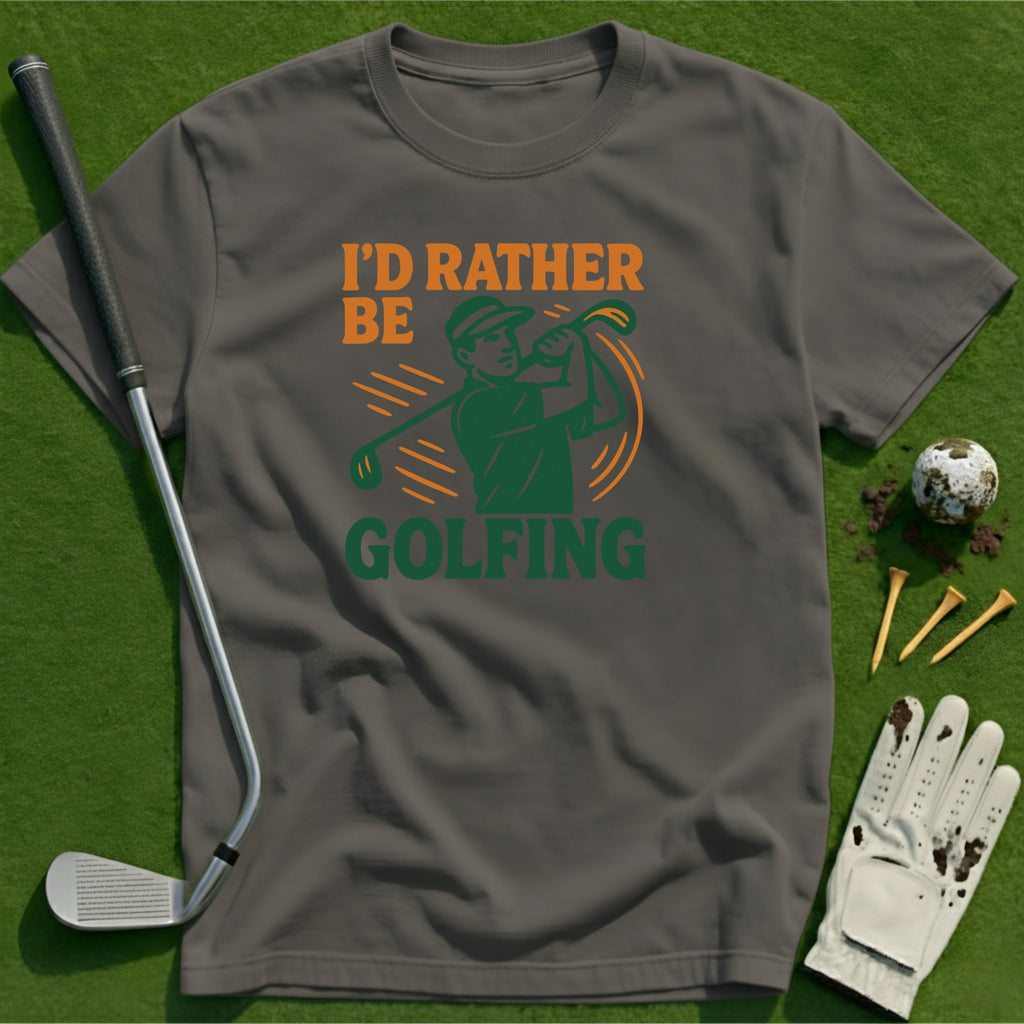 Rather Be Golfing T-Shirt