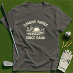 Chasing Birdies Since Dawn T-Shirt