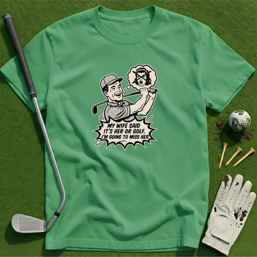 My Wife Said T-Shirt