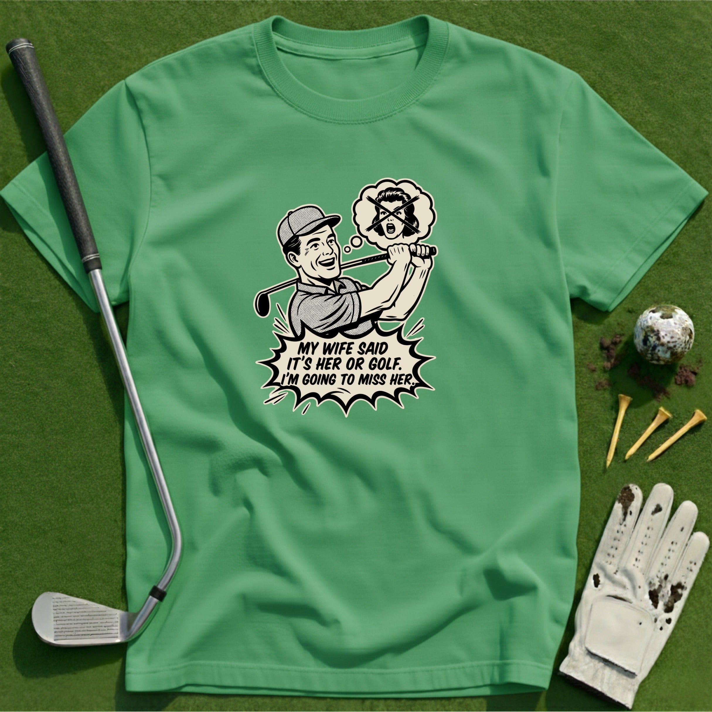 My Wife Said T-Shirt