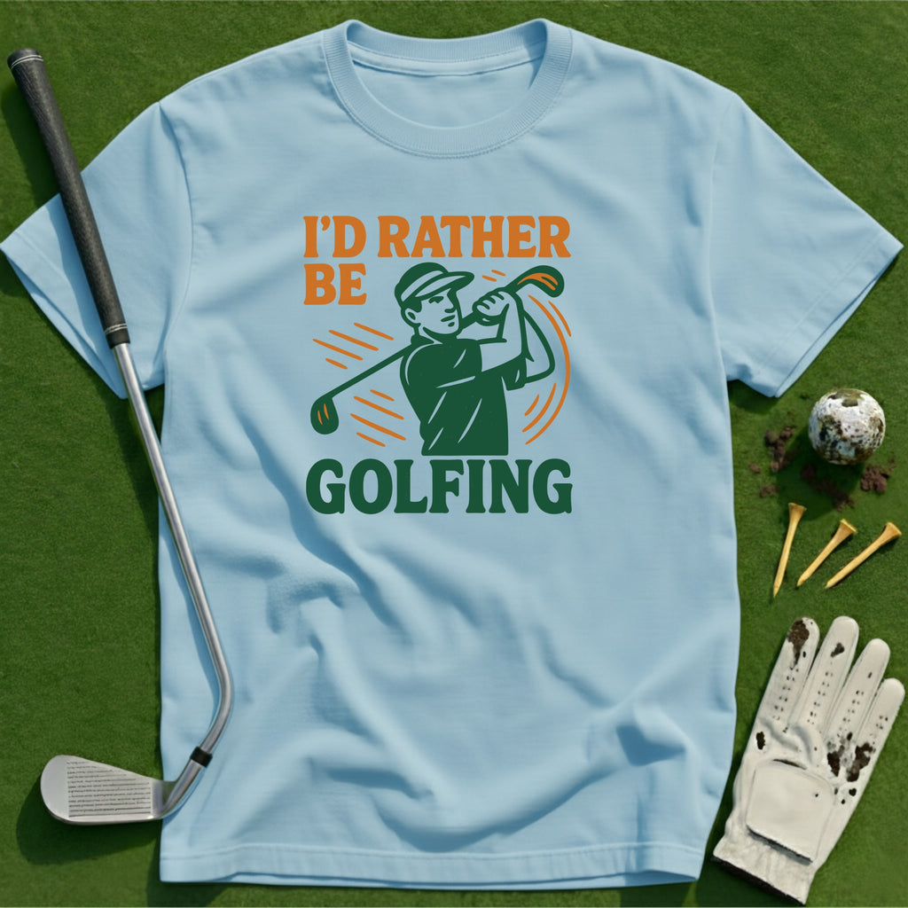 Rather Be Golfing T-Shirt