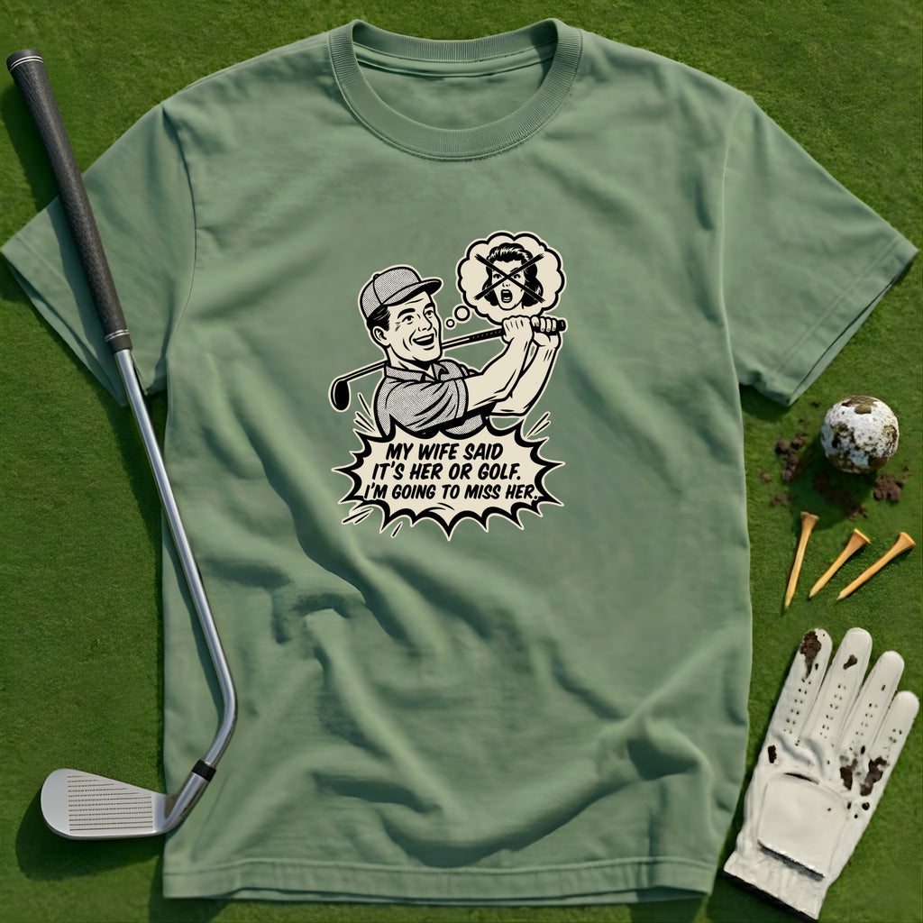 My Wife Said T-Shirt