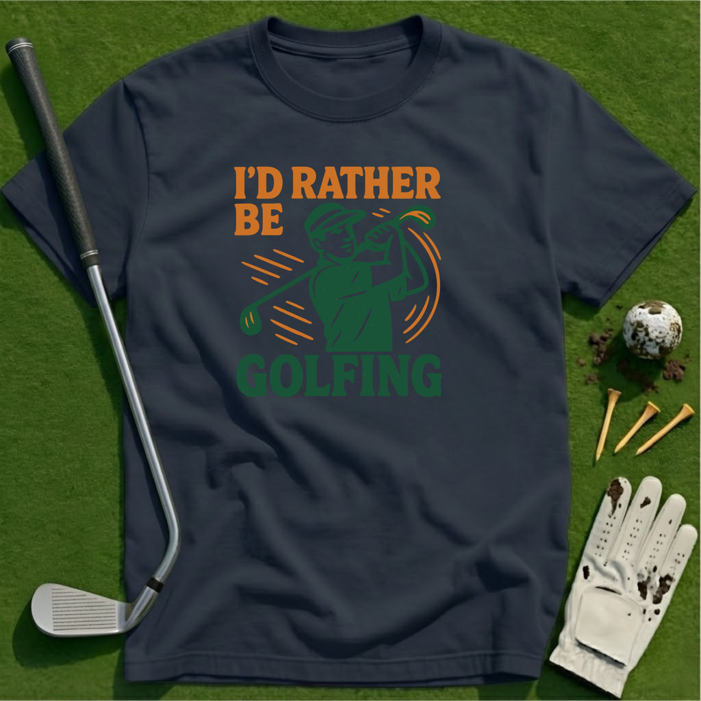 Rather Be Golfing T-Shirt