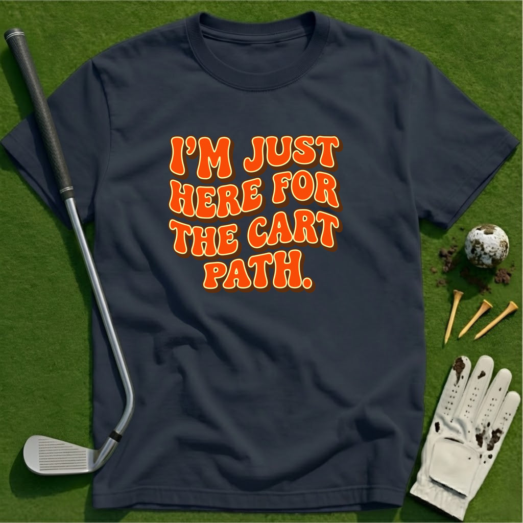 Here for the Cart Path T-Shirt