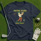 Swing Hard Miss Easy T-Shirt