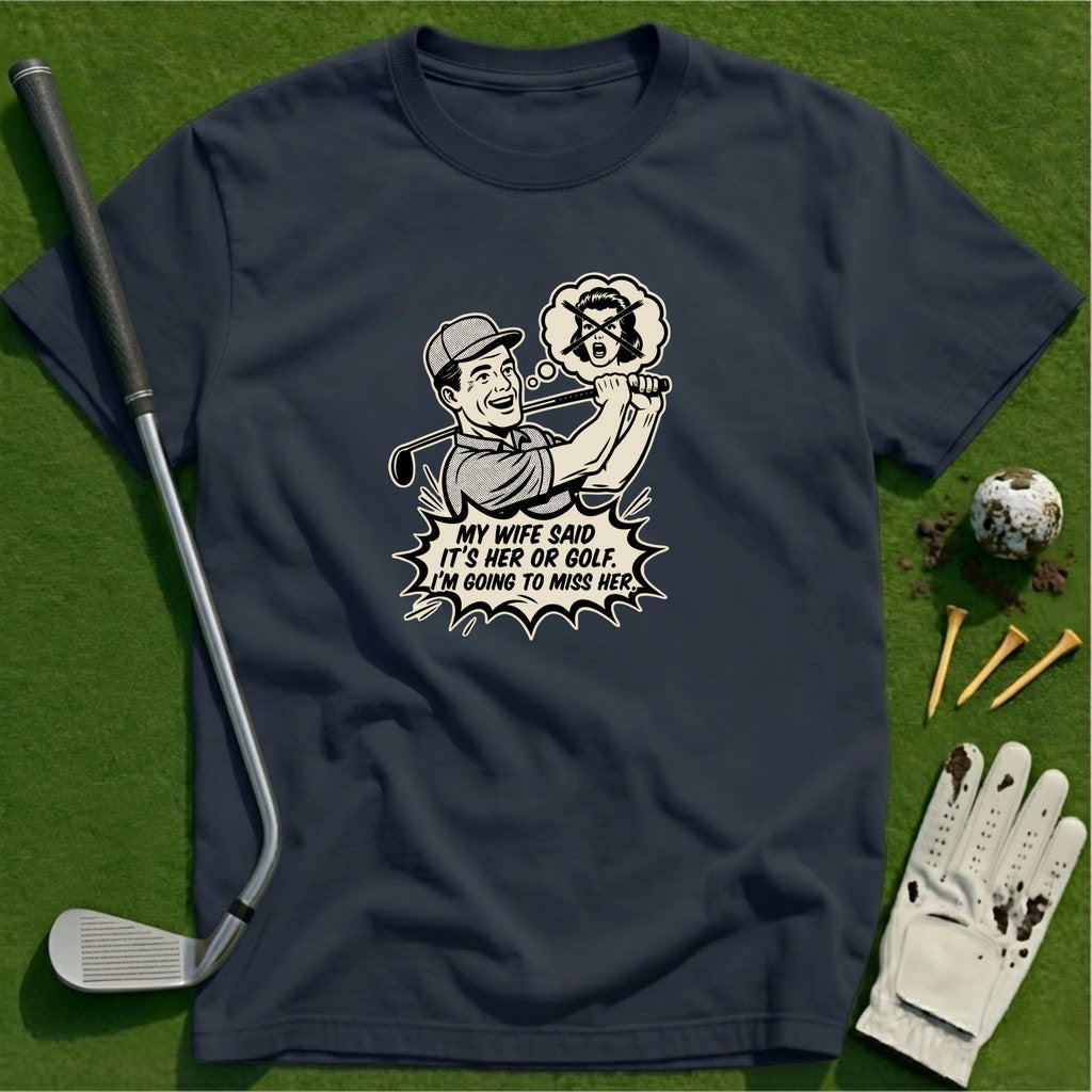 My Wife Said T-Shirt