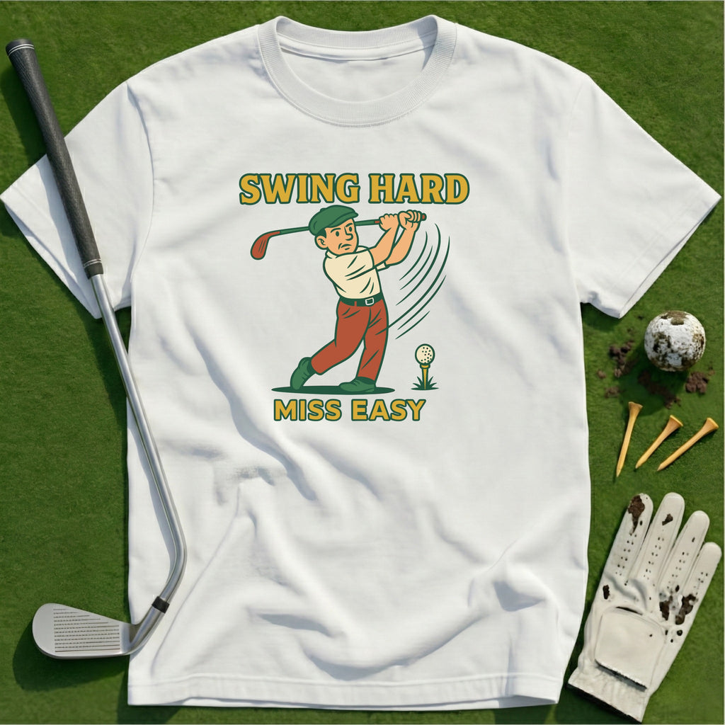 Swing Hard Miss Easy T-Shirt